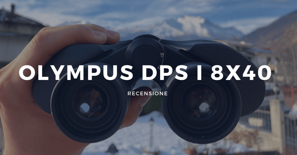 Recensione: Olympus DPS I 8×40 (parte&nbsp;I)